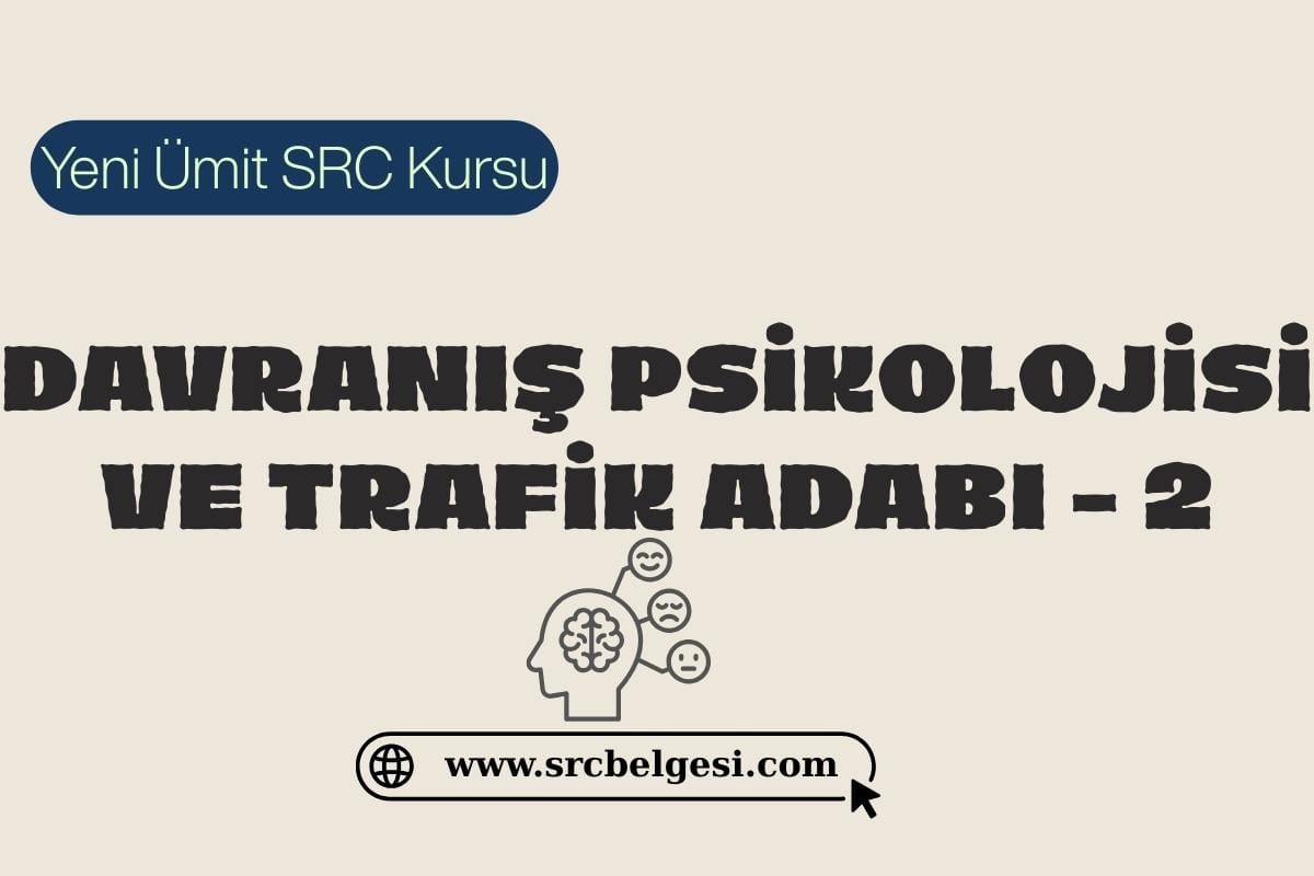 DAVRANIŞ PSİKOLOJİSİ VE TRAFİK ADABI – 2