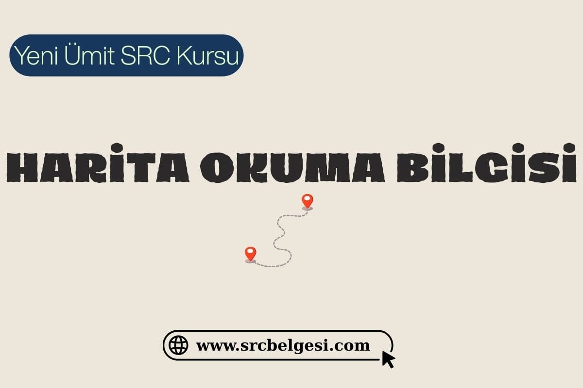HARİTA OKUMA BİLGİSİ