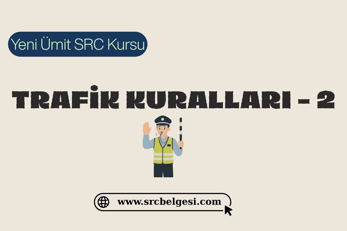 TRAFİK KURALLARI – 2