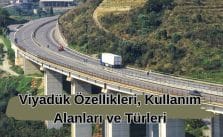 Viyadük Özellikleri, Kullanım Alanları ve Türleri