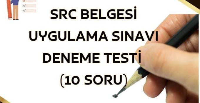 SRC Belgesi Uygulama Sınavı Deneme Testi (10 Soru)