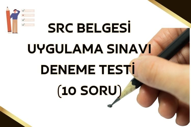 SRC belgesi uygulama sınavı için deneme testi sorularını gösteren görsel veya SRC uygulama sınavı deneme testi için hazırlanmış görsel