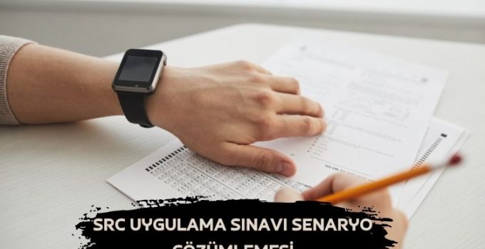 SRC Uygulama Sınavı Senaryo Çözümlemesi