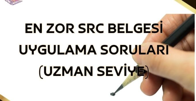 En Zor SRC Belgesi Uygulama Soruları (Uzman Seviye)
