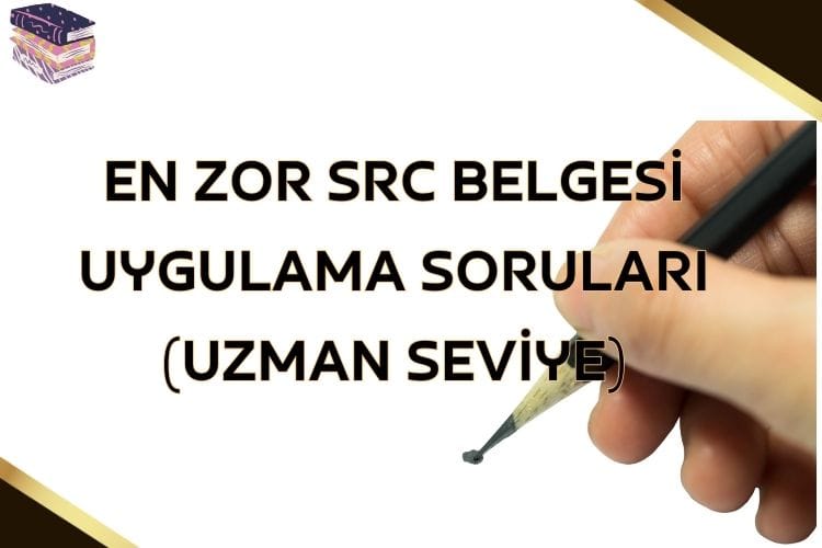En Zor SRC Belgesi Uygulama Soruları ve cevapları