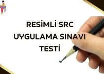 Resimli SRC Uygulama Sınavı Testi
