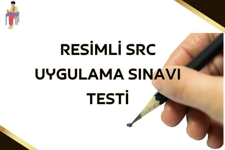 Resimli SRC Uygulama Sınavı Testi