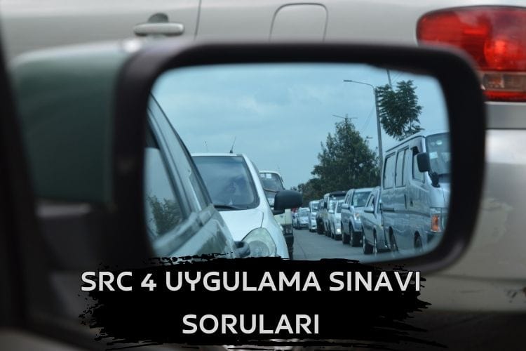 Src 4 Uygulama Sınavında Çıkan Soruları ve cevapları