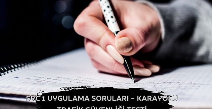 SRC 1 Uygulama Soruları – Karayolu Trafik Güvenliği Testi