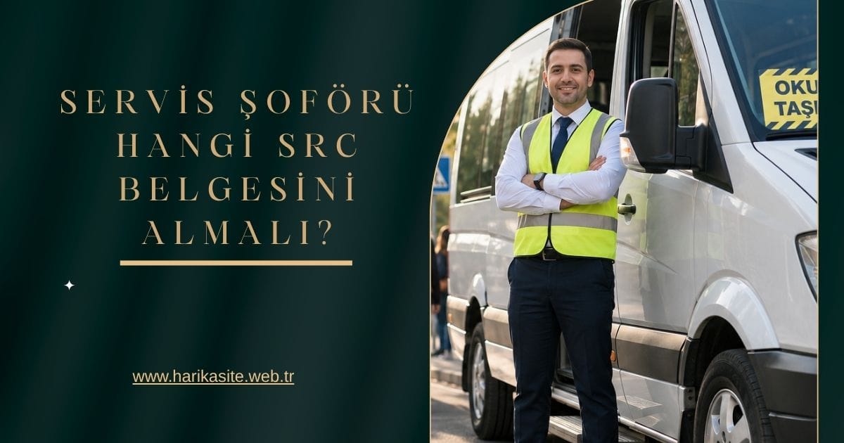 Servis Şoförü Hangi SRC Belgesini Almalı?
